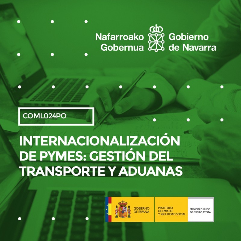 COML024PO - INTERNACIONALIZACIÓN DE PYMES: GESTIÓN DEL TRANSPORTE Y ADUANAS COML024PO - INTERNACIONALIZACIÓN DE PYMES: GESTIÓN DEL TRANSPORTE Y ADUANAS