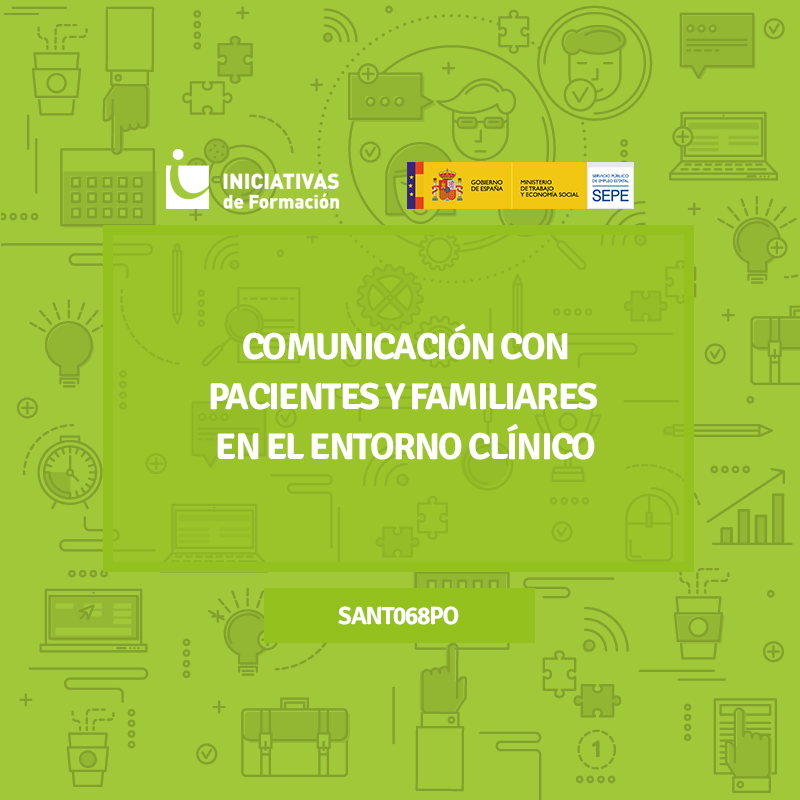 COMUNICACIÓN CON PACIENTES Y FAMILIARES EN EL ENTORNO CLÍNICO COMUNICACIÓN CON PACIENTES Y FAMILIARES EN EL ENTORNO CLÍNICO