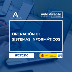 IFCT0210 - OPERACIÓN DE SISTEMAS INFORMÁTICOS