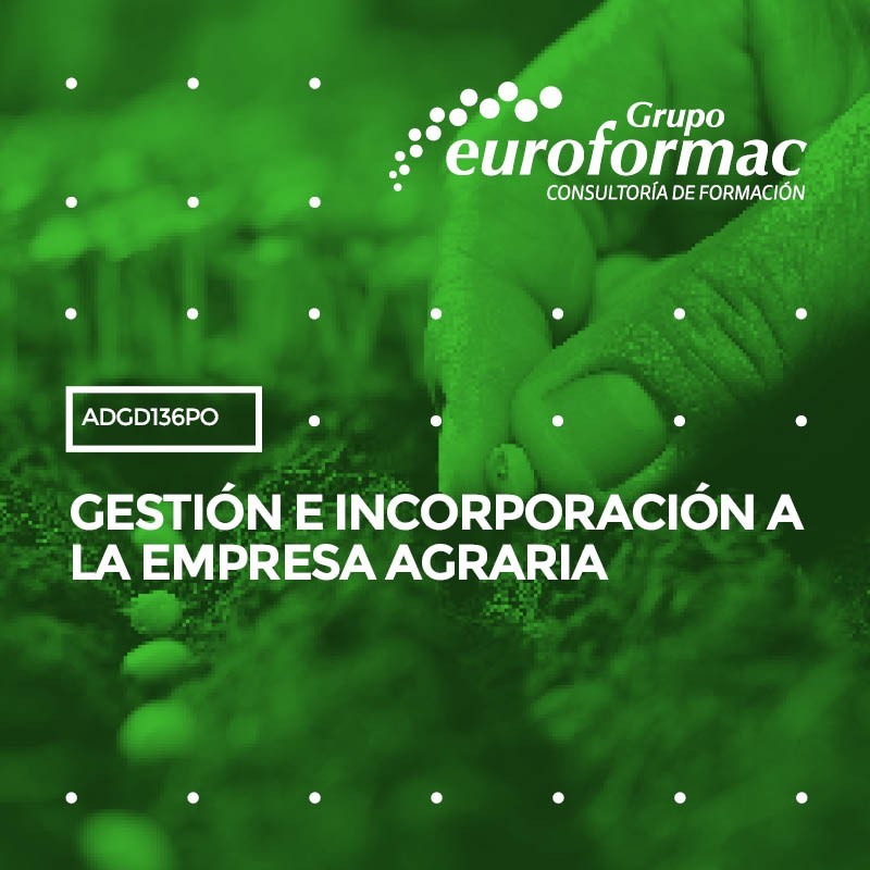 GESTIÓN E INCORPORACIÓN A LA EMPRESA AGRARIA GESTIÓN E INCORPORACIÓN A LA EMPRESA AGRARIA