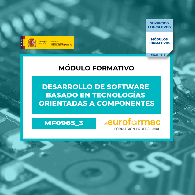 DESARROLLO DE SOFTWARE BASADO EN TECNOLOGÍAS ORIENTADAS A COMPONENTES (MF0965_3)