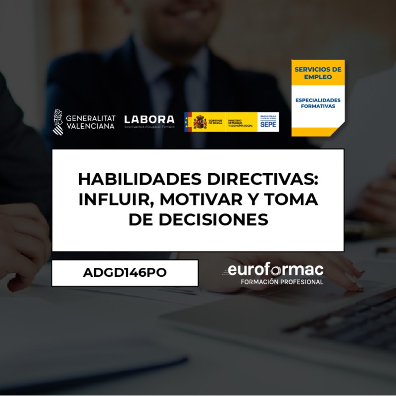 HABILIDADES DIRECTIVAS: INFLUIR, MOTIVAR Y TOMA DE DECISIONES