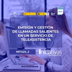 EMISIÓN Y GESTIÓN DE LLAMADAS SALIENTES EN UN SERVICIO DE TELEASISTENCIA (MF1424_2)