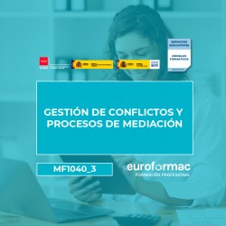 GESTIÓN DE CONFLICTOS Y PROCESOS DE MEDIACIÓN (MF1040_3)