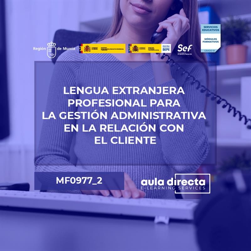 LENGUA EXTRANJERA PROFESIONAL PARA LA GESTIÓN ADMINISTRATIVA EN LA RELACIÓN CON EL CLIENTE (MF0977_2)