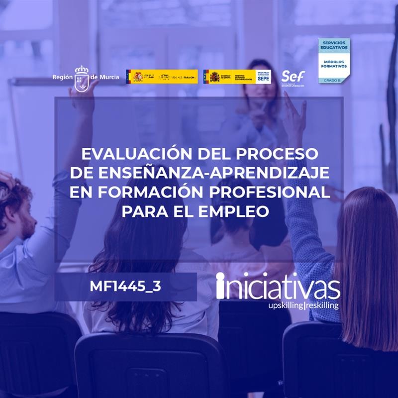 EVALUACIÓN DEL PROCESO DE ENSEÑANZA-APRENDIZAJE EN FORMACIÓN PROFESIONAL PARA EL EMPLEO (MF1445_3)