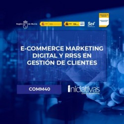 PL-2023/64/8 - COMM40 - E-COMMERCE MARKETING DIGITAL Y RRSS EN GESTIÓN DE CLIENTES