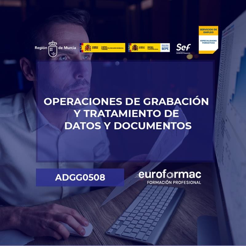 ADGG0508 - OPERACIONES DE GRABACIÓN Y TRATAMIENTO DE DATOS Y DOCUMENTOS ADGG0508 - OPERACIONES DE GRABACIÓN Y TRATAMIENTO DE DATOS Y DOCUMENTOS