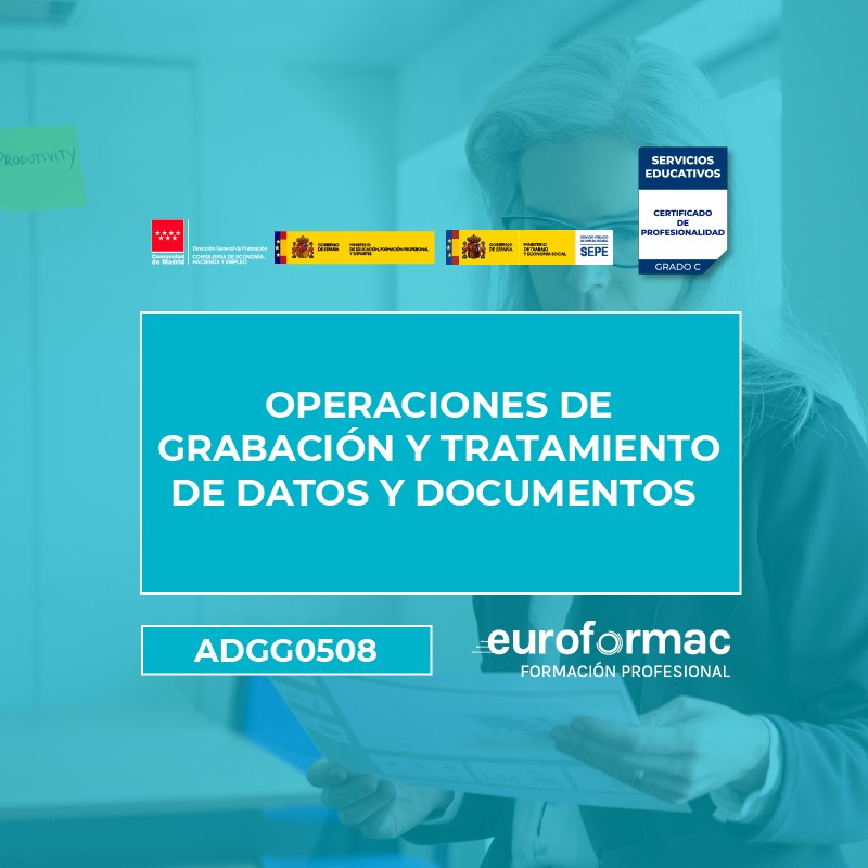ADGG0508 - OPERACIONES DE GRABACIÓN Y TRATAMIENTO DE DATOS Y DOCUMENTOS ADGG0508 - OPERACIONES DE GRABACIÓN Y TRATAMIENTO DE DATOS Y DOCUMENTOS