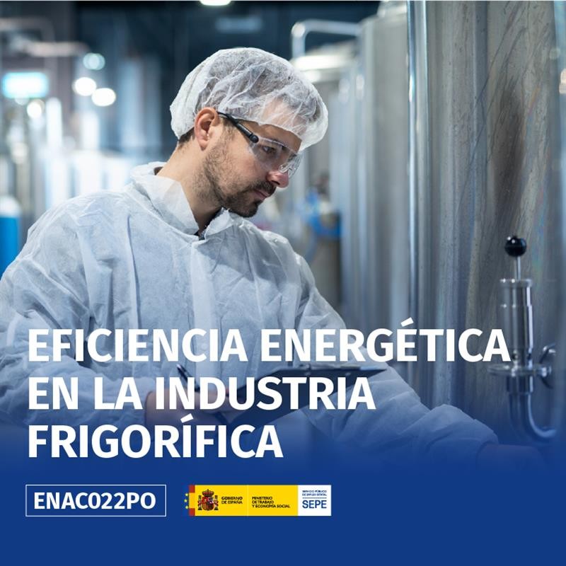 ENAC022PO - EFICIENCIA ENERGÉTICA EN LA INDUSTRIA FRIGORÍFICA ENAC022PO - EFICIENCIA ENERGÉTICA EN LA INDUSTRIA FRIGORÍFICA