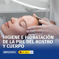 IMPE015PO - HIGIENE E HIDRATACIÓN DE LA PIEL DEL ROSTRO Y CUERPO