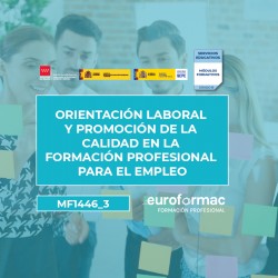 MF1446_3: ORIENTACIÓN LABORAL Y PROMOCIÓN DE LA CALIDAD EN LA FORMACIÓN PROFESIONAL PARA EL EMPLEO