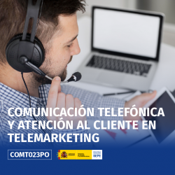 COMT023PO - COMUNICACIÓN TELEFÓNICA Y ATENCIÓN AL CLIENTE EN TELEMARKETING