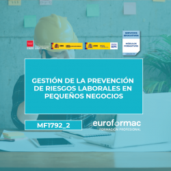MF1792_2: GESTIÓN DE LA PREVENCIÓN DE RIESGOS LABORALES EN PEQUEÑOS NEGOCIOS
