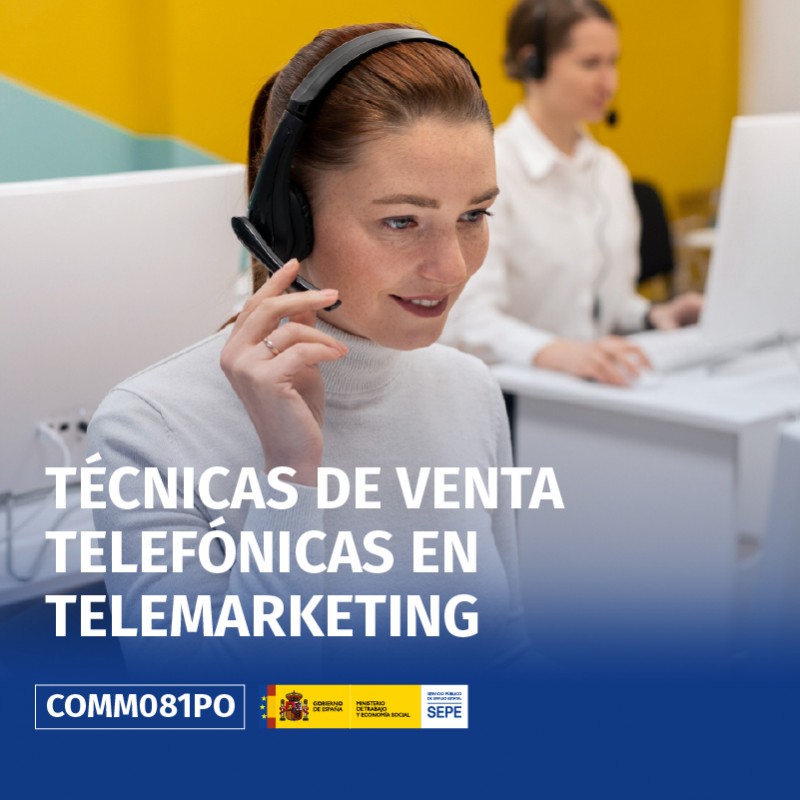 COMM081PO - TÉCNICAS DE VENTA TELEFÓNICAS EN TELEMARKETING COMM081PO - TÉCNICAS DE VENTA TELEFÓNICAS EN TELEMARKETING