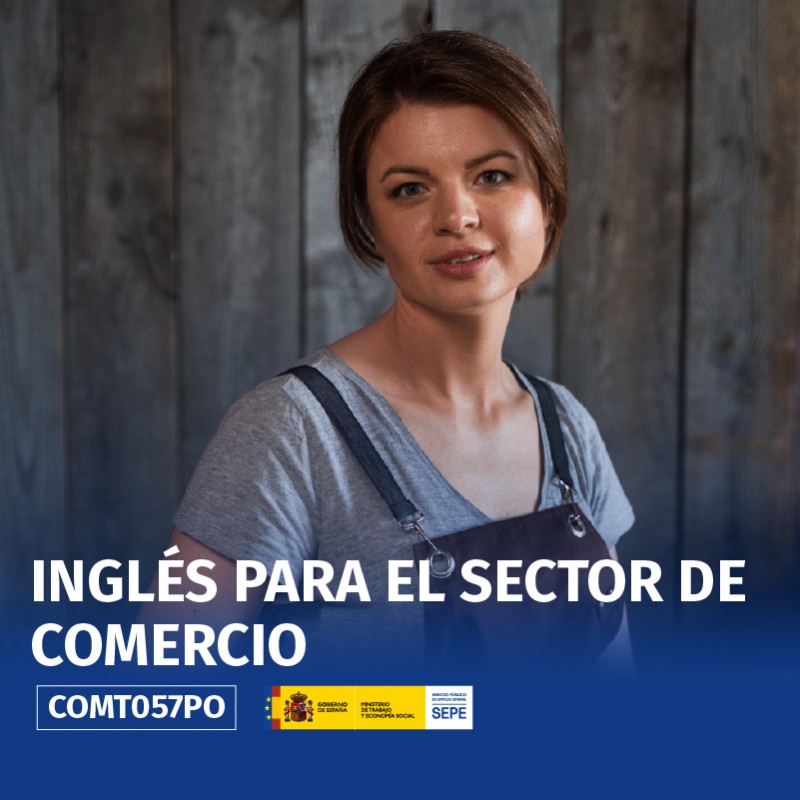 COMT057PO - INGLÉS PARA EL SECTOR DE COMERCIO COMT057PO - INGLÉS PARA EL SECTOR DE COMERCIO