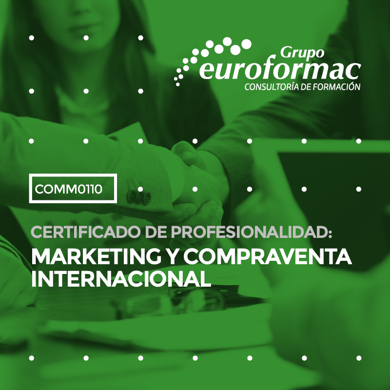 CERTIFICADO DE PROFESIONALIDAD: MARKETING Y COMPRAVENTA INTERNACIONAL CERTIFICADO DE PROFESIONALIDAD: MARKETING Y COMPRAVENTA INTERNACIONAL
