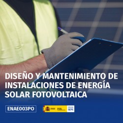 ENAE003PO - DISEÑO Y MANTENIMIENTO DE INSTALACIONES DE ENERGÍA SOLAR FOTOVOLTAICA