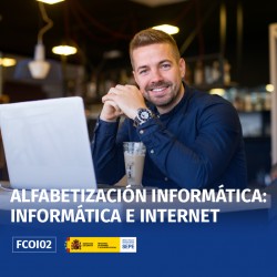 FCOI02 - ALFABETIZACIÓN INFORMÁTICA: INFORMÁTICA E INTERNET FCOI02 - ALFABETIZACIÓN INFORMÁTICA: INFORMÁTICA E INTERNET