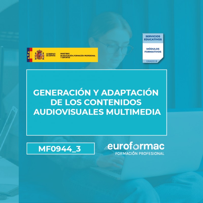 MF0944_3 - GENERACIÓN Y ADAPTACIÓN DE LOS CONTENIDOS AUDIOVISUALES MULTIMEDIA