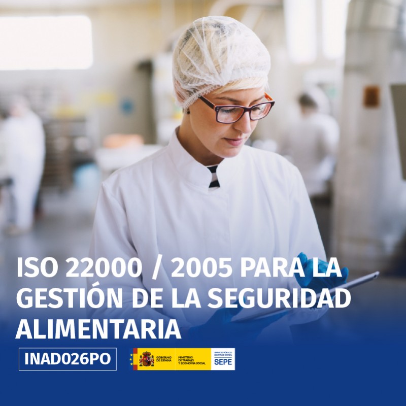 INAD026PO - ISO 22000 / 2005 PARA LA GESTIÓN DE LA SEGURIDAD ALIMENTARIA