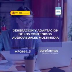 MF0944_3 - GENERACIÓN Y ADAPTACIÓN DE LOS CONTENIDOS AUDIOVISUALES MULTIMEDIA