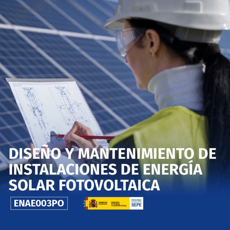 ENAE003PO - DISEÑO Y MANTENIMIENTO DE INSTALACIONES DE ENERGÍA SOLAR FOTOVOLTAICA