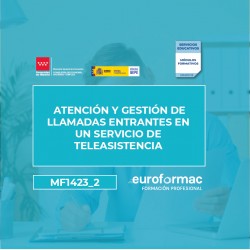 MF1423_2 ATENCIÓN Y GESTIÓN DE LLAMADAS ENTRANTES EN UN SERVICIO DE TELEASISTENCIA