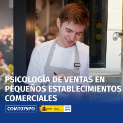 COMT075PO - PSICOLOGÍA DE VENTAS EN PEQUEÑOS ESTABLECIMIENTOS COMERCIALES
