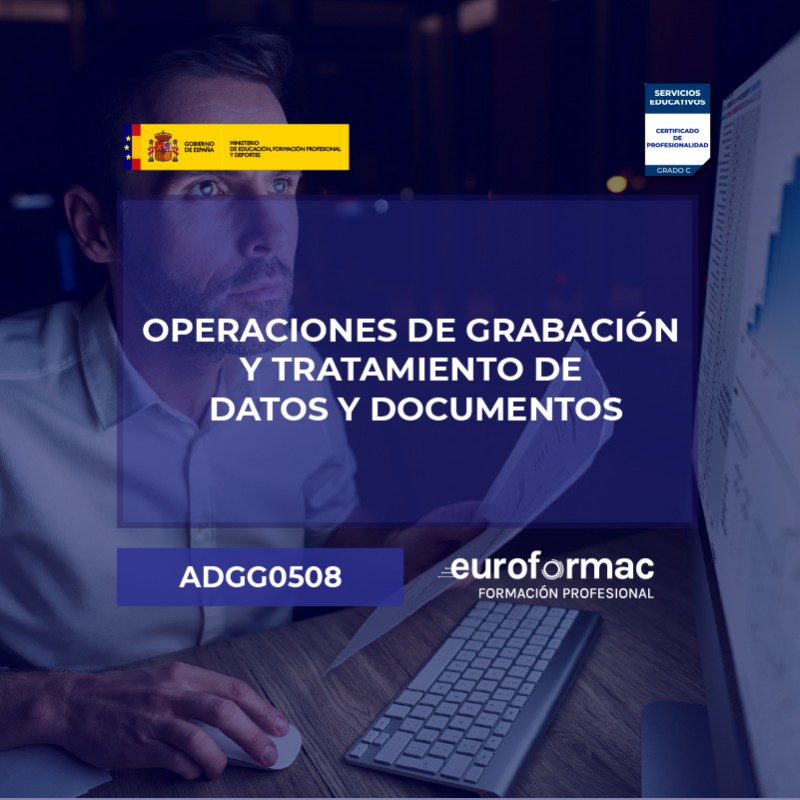 ADGG0508 - OPERACIONES DE GRABACIÓN Y TRATAMIENTO DE DATOS Y DOCUMENTOS