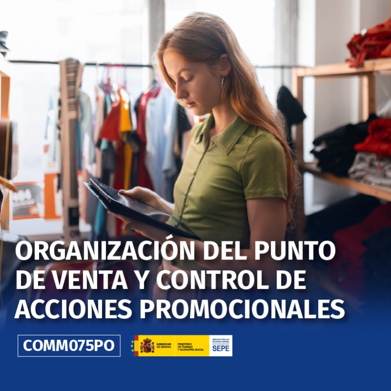 COMM075PO - ORGANIZACIÓN DEL PUNTO DE VENTA Y CONTROL DE ACCIONES PROMOCIONALES