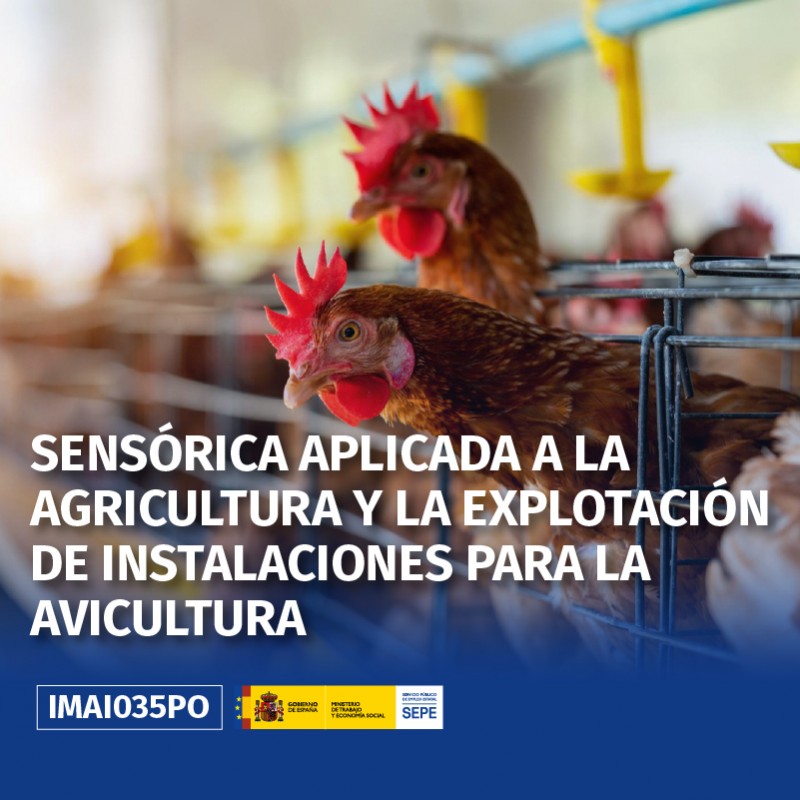 IMAI035PO - SENSÓRICA APLICADA A LA AGRICULTURA Y LA EXPLOTACIÓN DE INSTALACIONES PARA LA AVICULTURA