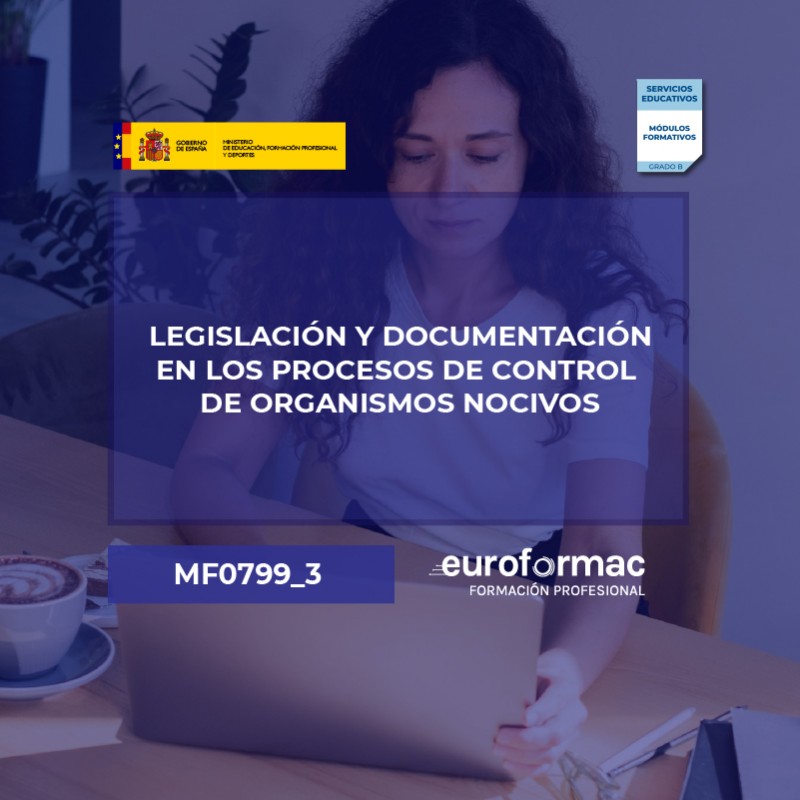 MF0799_3 - LEGISLACIÓN Y DOCUMENTACIÓN EN LOS PROCESOS DE CONTROL DE ORGANISMOS NOCIVOS (SEAG0311)