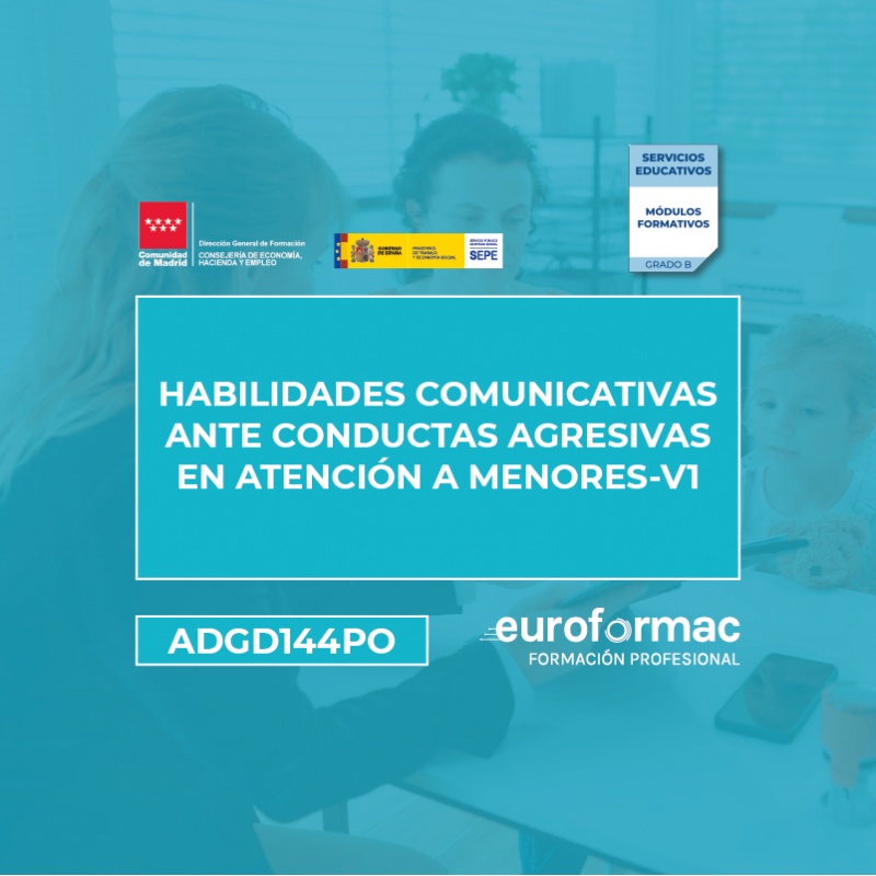 ADGD144PO - HABILIDADES COMUNICATIVAS ANTE CONDUCTAS AGRESIVAS EN ATENCIÓN A MENORES-V1