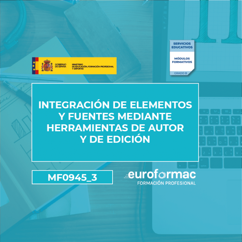 MF0945_3 - INTEGRACIÓN DE ELEMENTOS Y FUENTES MEDIANTE HERRAMIENTAS DE AUTOR Y DE EDICIÓN (IMSV0209)