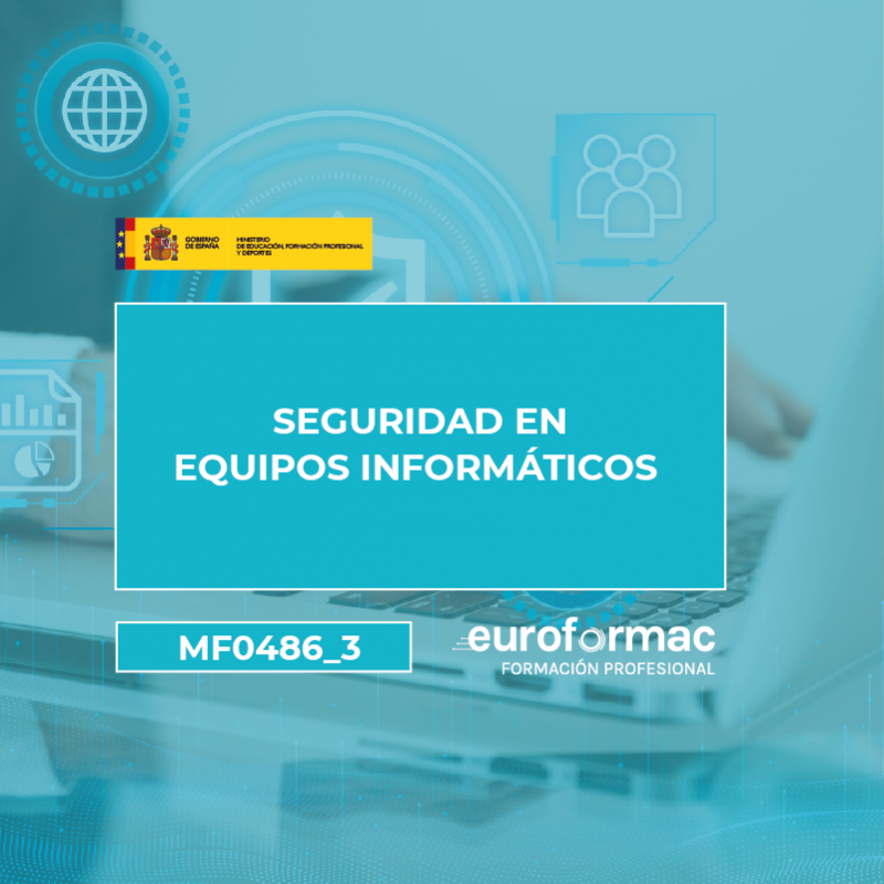 MF0486_3 - SEGURIDAD EN EQUIPOS INFORMÁTICOS (IFCT0109)