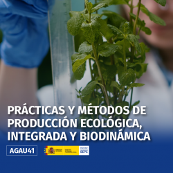 AGAU41 - PRÁCTICAS Y MÉTODOS DE PRODUCCIÓN ECOLÓGICA, INTEGRADA Y BIODINÁMICA