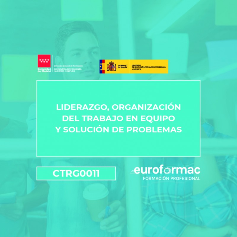 CTRG0011 - LIDERAZGO, ORGANIZACIÓN DEL TRABAJO EN EQUIPO Y SOLUCIÓN DE PROBLEMAS-V1